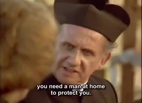 Clip of quote: you need a man at home to protect you.