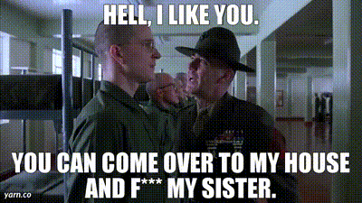 Image of Hell, I like you. You can come Over To My House And F*** My Sister.