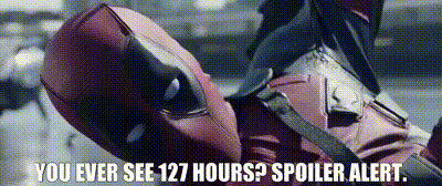 YARN | You ever see 127 Hours? Spoiler alert. | Deadpool (2016
