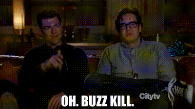 Image of Oh. Buzz kill.