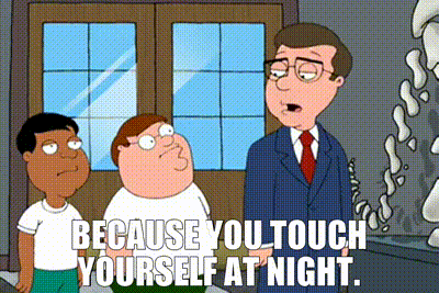 YARN | Because you touch yourself at night. | Family Guy (1999) - S02E20  Comedy | Video clips by quotes | fcabaa08 | 紗
